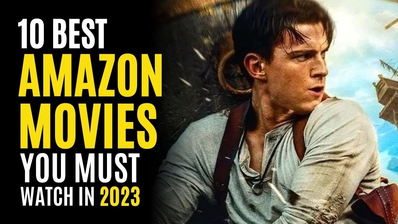 Top 10 Best Movies on AMAZON PRIME to Watch in 2023! MUST WATCH